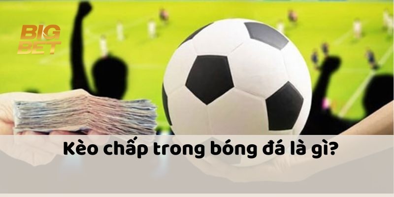 Kèo Chấp BigBet88 