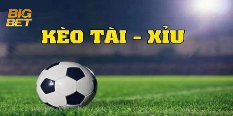 Kèo Tài Xỉu BigBet88 